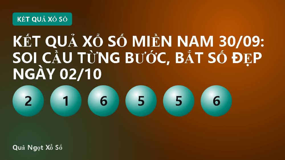 Kết quả xổ số miền Nam 30/09: Soi cầu từng bước, bắt số đẹp ngày 02/10