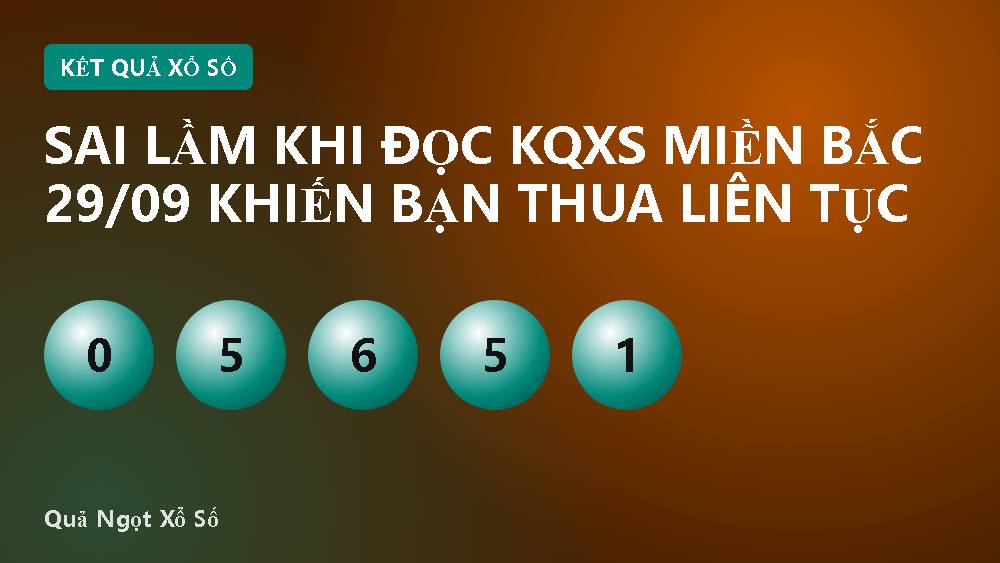 Sai lầm khi đọc KQXS miền Bắc 29/09 khiến bạn thua liên tục